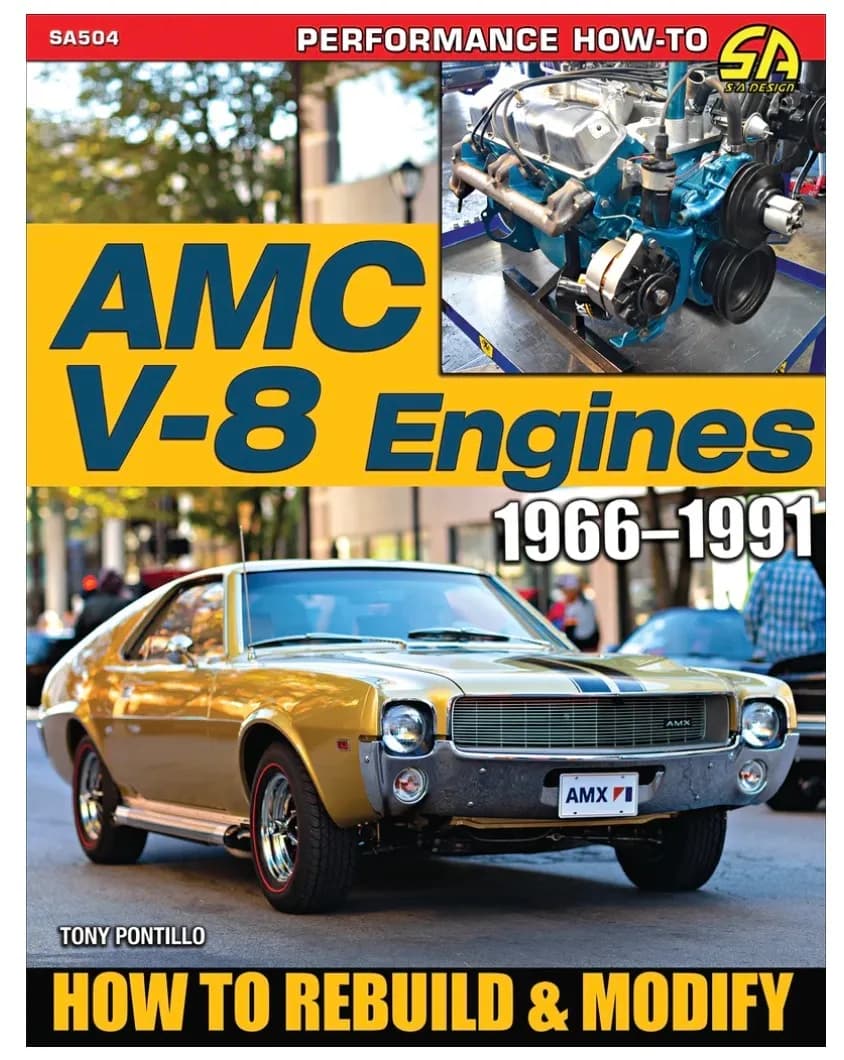 AMC V-8 Engines 1966&ndash;1991: How to Rebuild &amp; Modify